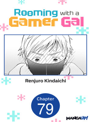 cover image of Rooming with a Gamer Gal, Chapter 79